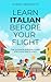 Learn Italian Before Your F...