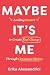 Maybe It’s Me: Looking Inwa...