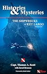 Histories & Mysteries The Shipwrecks of Key Largo, Revisited by Thomas Scott