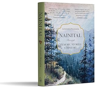 Nainital through Memory, Stories & History