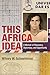 This Africa Idea: A Memoir ...