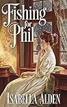 Fishing for Phil by Isabella Alden
