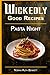 Wickedly Good Recipes - Pasta Night by Norma Ruth Bennett