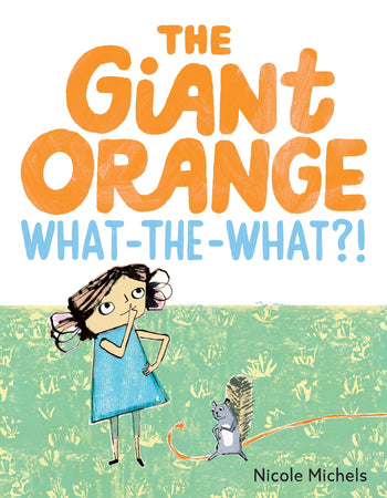 The Giant Orange What-the-What?! (Hardcover)