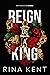 Reign of a King (Kingdom Duet #1)