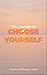 The Courage to Choose Yours...