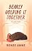 Bearly Holding it Together by Renee Anne