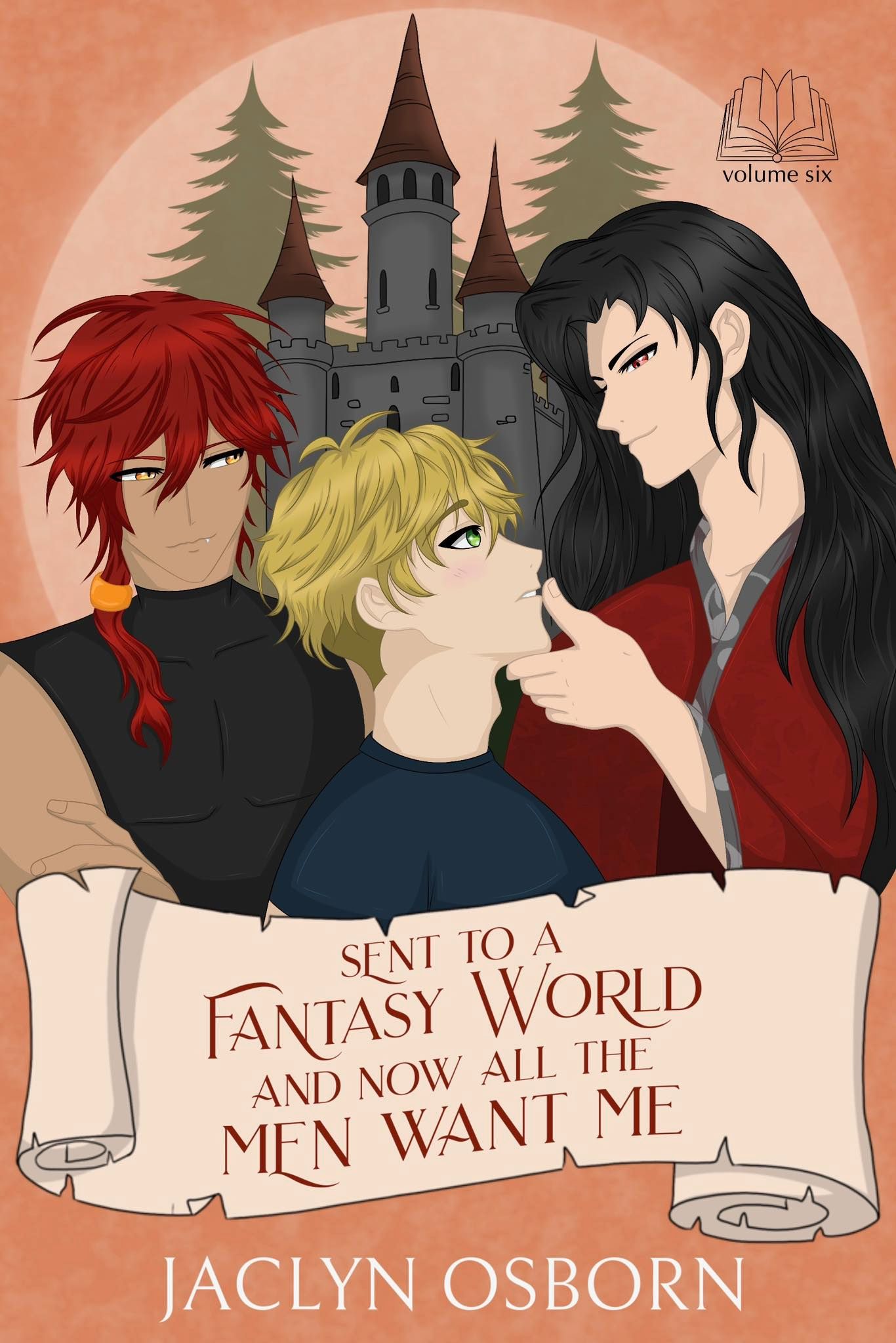 Sent To A Fantasy World and Now All the Men Want Me: Volume 6