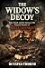 The Widow’s Decoy: Fire, Fr...