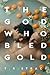 The God Who Bled Gold by T.R. STRACK