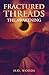 Fractured Threads by H.D.  Woods