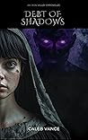 Debt of Shadows: A Pitch Black Incubus Romance (Vosh Book 2) (Iron Valley Chronicles) Debt of Shadows: A Pitch Black Incubus Romance (Vosh Book 2) (Iron Valley Chronicles)