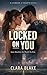 Locked On You by Clara Blake