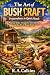 The Art of Bushcraft: Preparedness in Quiet Hands — Practical Skills, Thoughtful Stewardship, and the Art of Being Ready