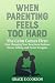 When Parenting Feels Too Ha...