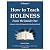 How to Teach Holiness, Volu...