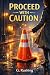Proceed with Caution