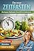Das neue Zeitfasten: Die be...