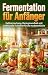 Fermentation für Anfänger by Hannah Schmidt