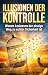Illusionen der Kontrolle: W...