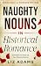 Naughty Nouns in Historical...