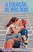 A Equação de Nós Dois by Reese Calloway