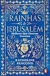 Rainhas de Jerusalém: As Mulheres Que Ousaram Governar (Portuguese Edition) Rainhas de Jerusalém: As Mulheres Que Ousaram Governar (Portuguese Edition)