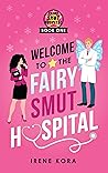 Welcome to the Fairy Smut Hospital by Irene Kora