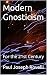 Modern Gnosticism: For the ...