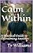 Calm Within: A Practical Guide to Overcoming Anxiety
