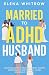 Married to ADHD Husband: A ...