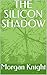 THE SILICON SHADOW