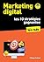 Marketing digital pour les Nuls : les 10 stratégies gagnantes : SEO, réseaux sociaux, CRM, vidéos, growth hacking (Poche pour les nuls) (French Edition)