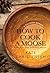 How to Cook a Moose: A Culi...