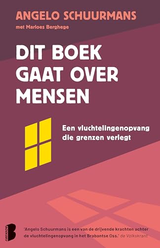 Dit boek gaat over mensen: Een vluchtelingenopvang die grenzen verlegt (Dutch Edition)