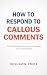 How To Respond To Callous C...