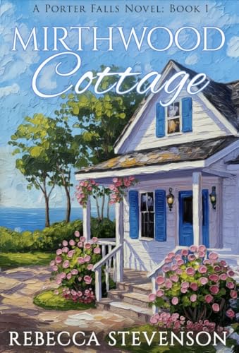 Mirthwood Cottage (Porter Falls Book 1)