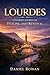 LOURDES: A Pilgrim’s Journe...