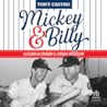 Mickey & Billy: The Glory and Tragedy of a Yankee Friendship Mickey & Billy: The Glory and Tragedy of a Yankee Friendship