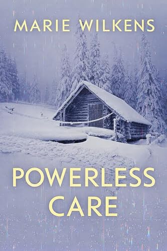 Powerless Care: An EMP Post Apocalypse Prepper Survival Thriller (EMP Survival in a Powerless World Book 147)