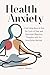 Health Anxiety: A Self-Help...
