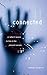 Connected: Or What It Means To Live In The Network Society (Electronic Mediations)