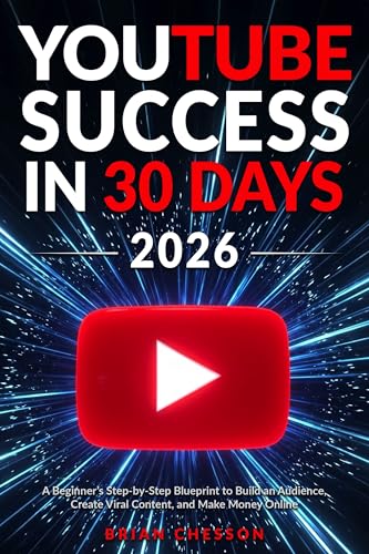 YouTube Success in 30 Days - A Beginner's Step-by-Step Blueprint to Build an Audience, Create Viral Content, and Make Money Online (Kindle Edition)