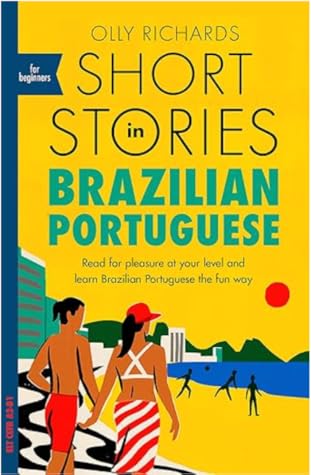 Short Stories in Brazilian Portuguese for Beginners: Read for pleasure at your level, expand your vocabulary and learn Brazilian Portuguese the fun way!
