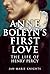 Anne Boleyn's First Love by Jan-Marie Knights