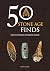 50 Stone Age Finds by Kevin Leahy