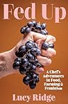 Fed Up: A Chef’s ...
