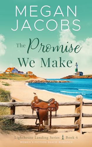 The Promise We Make: (Lighthouse Landing - Book 4): Women's Fiction Beach Romance
