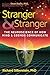 Stranger and Stranger: The ...