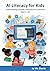 AI Literacy for Kids: Under...